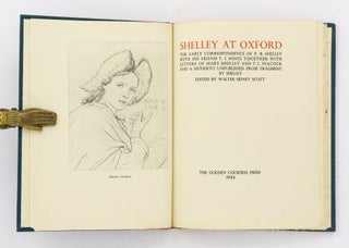 Shelley at Oxford. The Early Correspondence of P.B. Shelley with his Friend T.J. Hogg together with Letters of Mary Shelley and T.L. Peacock and a hitherto unpublished Prose Fragment by Shelley. Edited by Walter Sidney Scott
