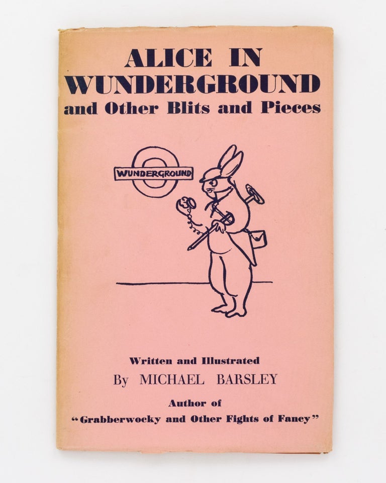 Item #130701 Alice in Wunderground and Other Blits and Pieces. Michael BARSLEY.