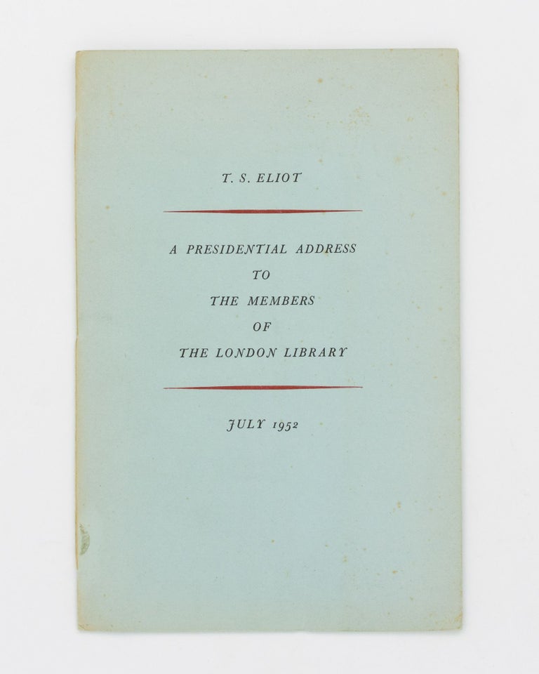Item #130702 An Address to Members of the London Library. T. S. ELIOT.