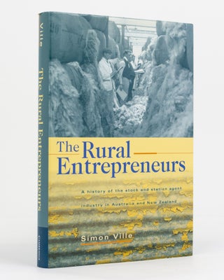 Item #130744 The Rural Entrepreneurs. A History of the Stock and Station Agent Industry in...