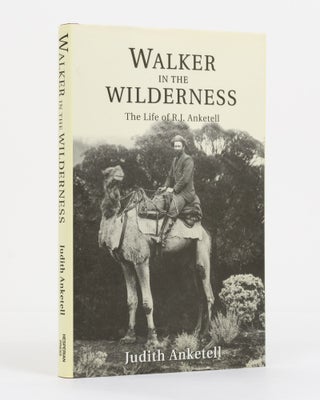 Item #130751 Walker in the Wilderness. The Life of R.J. Anketell. Judith ANKETELL
