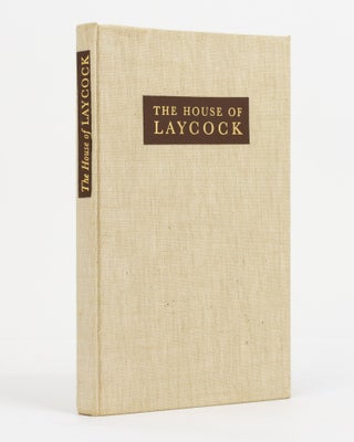 Item #130753 The House of Laycock, 1879-1959. A Record of Family Achievement through Five...
