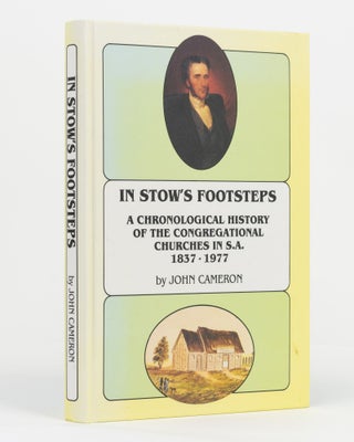 Item #130758 In Stow's Footsteps. A Chronological History of the Congregational Churches in S.A.,...