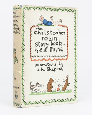 Item #130864 The Christopher Robin Story Book. From 'When We Were Very Young', 'Now We Are Six',...