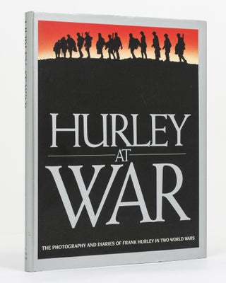 Item #130869 Hurley at War. The Photography and Diaries of Frank Hurley in Two World Wars. Daniel...