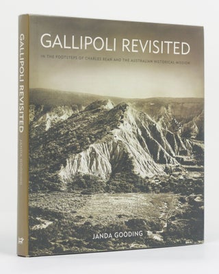 Item #130870 Gallipoli Revisited. In the Footsteps of Charles Bean and the Australian Historical...