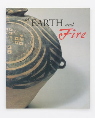Item #130889 Of Earth and Fire. The T.T. Tsui Collection of Chinese Art in the National Gallery...