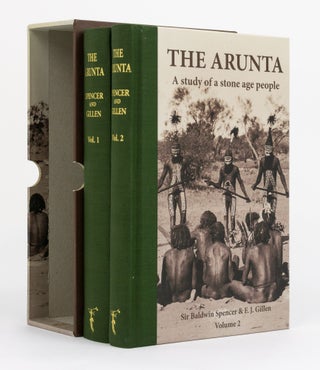 Item #130896 The Arunta. A Study of a Stone Age People. Sir Baldwin SPENCER, F J. GILLEN