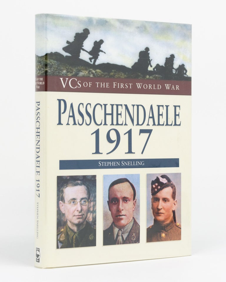 Item #130904 VCs of the First World War. Passchendaele, 1917. Stephen SNELLING.