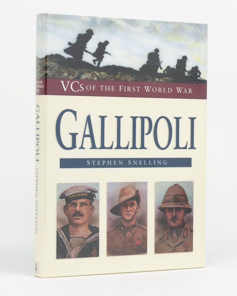 Item #130905 VCs of the First World War. Gallipoli. Stephen SNELLING.