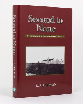 Item #130925 Second to None. A Memorial History of the 32nd Battalion AIF, 1915-1919. 32nd...