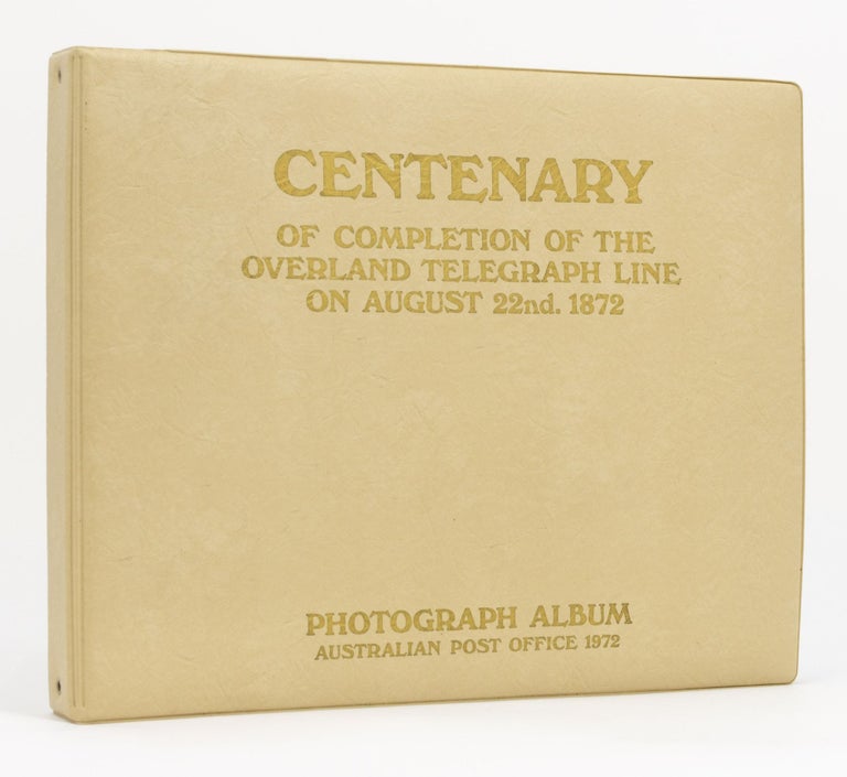 Item #130931 Centenary of Completion of the Overland Telegraph Line on August 22nd 1872. Photograph Album [cover title]. Overland Telegraph Line Centenary.