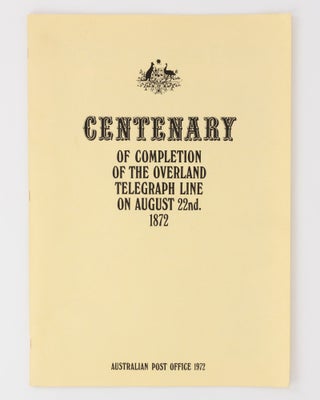 Centenary of Completion of the Overland Telegraph Line on August 22nd 1872. Photograph Album [cover title]