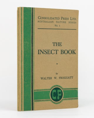 Item #130966 The Insect Book. Walter W. FROGGATT