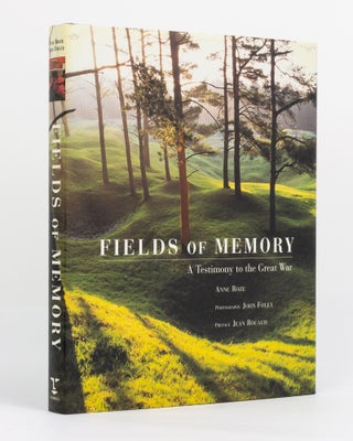Item #130982 Fields of Memory. A Tesimony to the Great War. Anne ROZE
