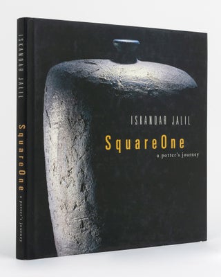 Item #130986 Iskandar Jalil. Square One. A Potter's Journey. Iskander JALIL, Michelle Su-Lin...