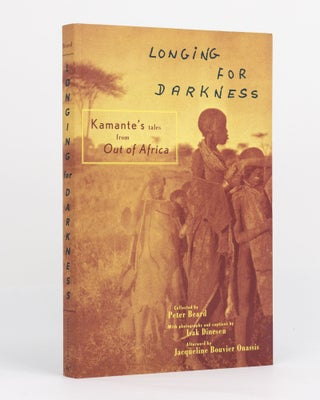 Item #130995 Longing for Darkness. Kamante's Tales from out of Africa. With Original Photographs...