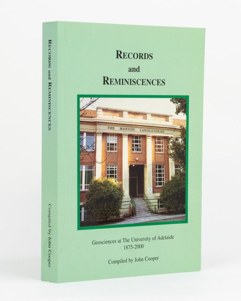 Item #131012 Records and Reminiscences. Geosciences at The University of Adelaide, 1875-2000. John COOPER.