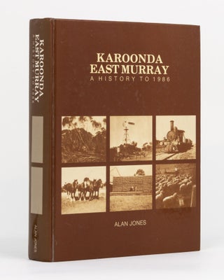 Item #131017 Karoonda East Murray. A History to 1986. Alan JONES