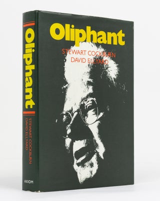 Item #131048 Oliphant. The Life and Times of Sir Mark Oliphant. Stewart COCKBURN, David ELLYARD