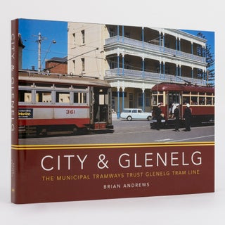 Item #131057 City & Glenelg. The Municipal Tramways Trust Glenelg Tram Line. Brian ANDREWS,...