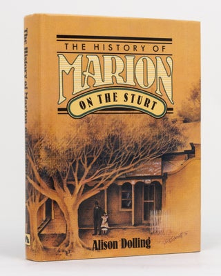 Item #131082 The History of Marion on the Sturt. The Story of a Changing Landscape and its...