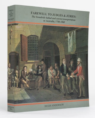 Item #131092 Farewell to Judges and Juries. The Broadside Ballad and Convict Transportation to...