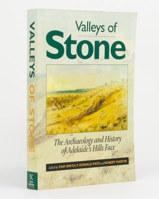 Item #131102 Valleys of Stone. The Archaeology and History of Adelaide's Hills Face [corrected...