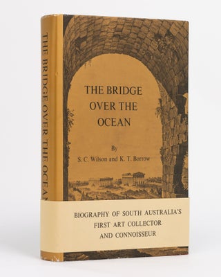 Item #131112 The Bridge over the Ocean. Thomas Wilson (1787-1863), Art Collector and Mayor of...