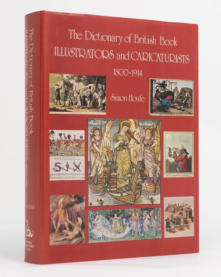 Item #131124 The Dictionary of 19th Century British Book Illustrators and Caricaturists. Simon HOUFE.