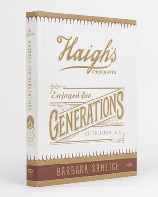 Item #131126 Haigh's Chocolates. Enjoyed for Generations. Barbara SANTICH, Pamela McALLISTER
