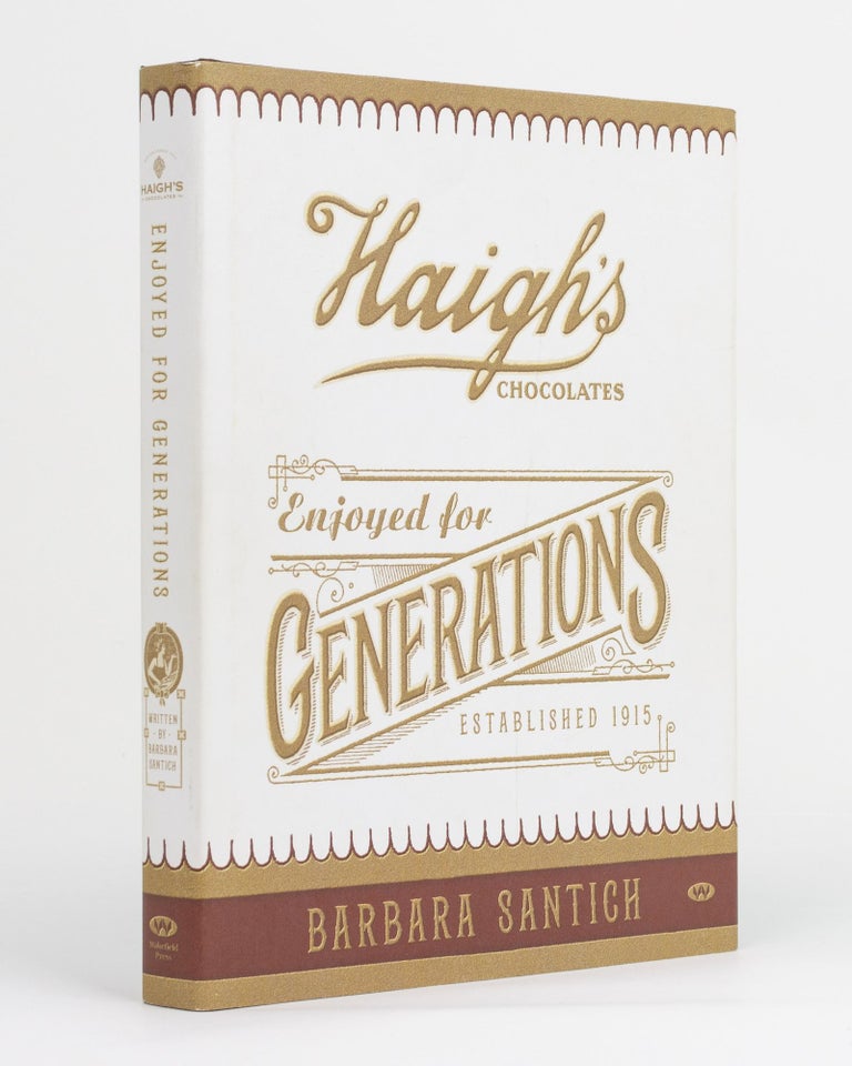 Item #131126 Haigh's Chocolates. Enjoyed for Generations. Barbara SANTICH, Pamela McALLISTER.