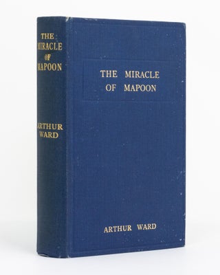 Item #131160 The Miracle of Mapoon, or, From Native Camp to Christian Village. Arthur WARD