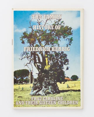 Item #131193 The Family History of Friedrich Herbig and Frau Caroline and their Sixteen Children...