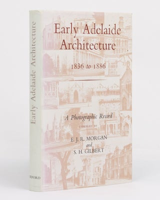 Item #131218 Early Adelaide Architecture, 1836 to 1886. [A Photographic Record (cover subtitle)]....