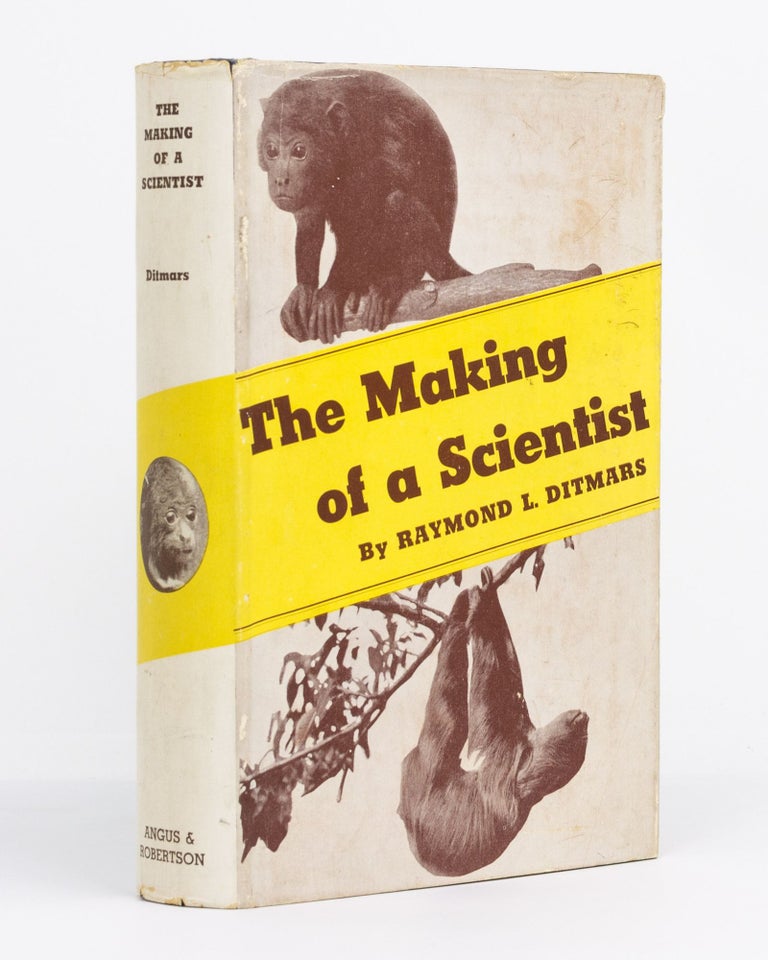 Item #131242 The Making of a Scientist. Raymond L. DITMARS.