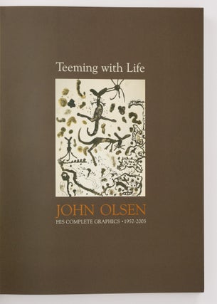 Teeming with Life. John Olsen: His Complete Graphics, 1957-2005