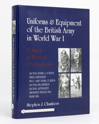 Item #131292 Uniforms and Equipment of the British Army in World War I. A Study in Period...