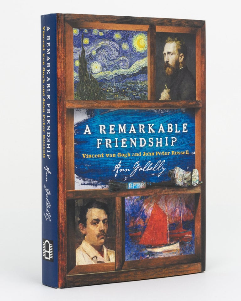 Item #131294 A Remarkable Friendship. Vincent van Gogh and John Peter Russell. Ann GALBALLY.
