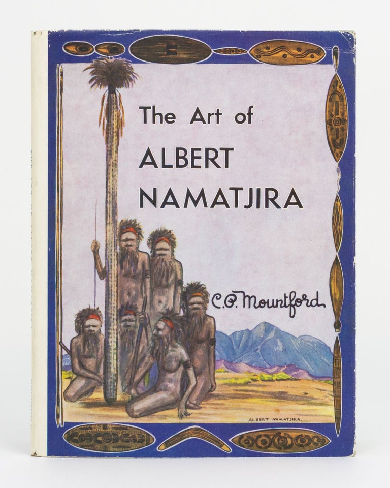 Item #131295 The Art of Albert Namatjira. Albert NAMATJIRA, C. P. MOUNTFORD.