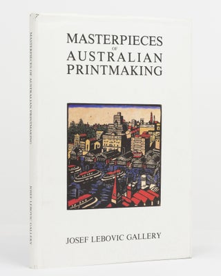 Item #131314 Masterpieces of Australian Printmaking. 30 April - 30 May 1987. Lionel LINDSAY,...
