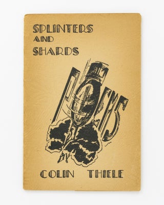 Item #131327 Splinters and Shards. Poems. Colin THIELE