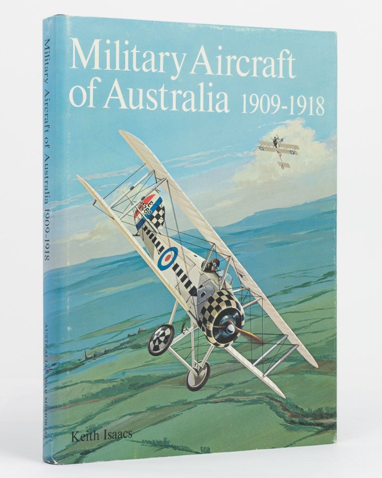 Item #131343 Military Aircraft of Australia, 1909-1918. Wing Commander Keith ISAACS.