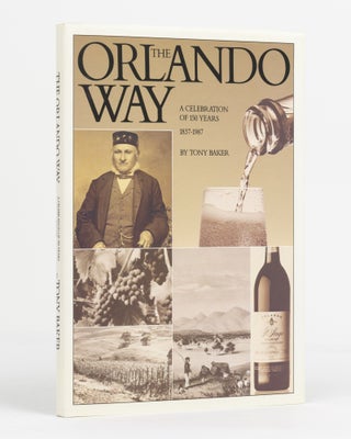 Item #131355 The Orlando Way. A Celebration of 150 Years, 1837-1987. Gramp wine family, Tony BAKER