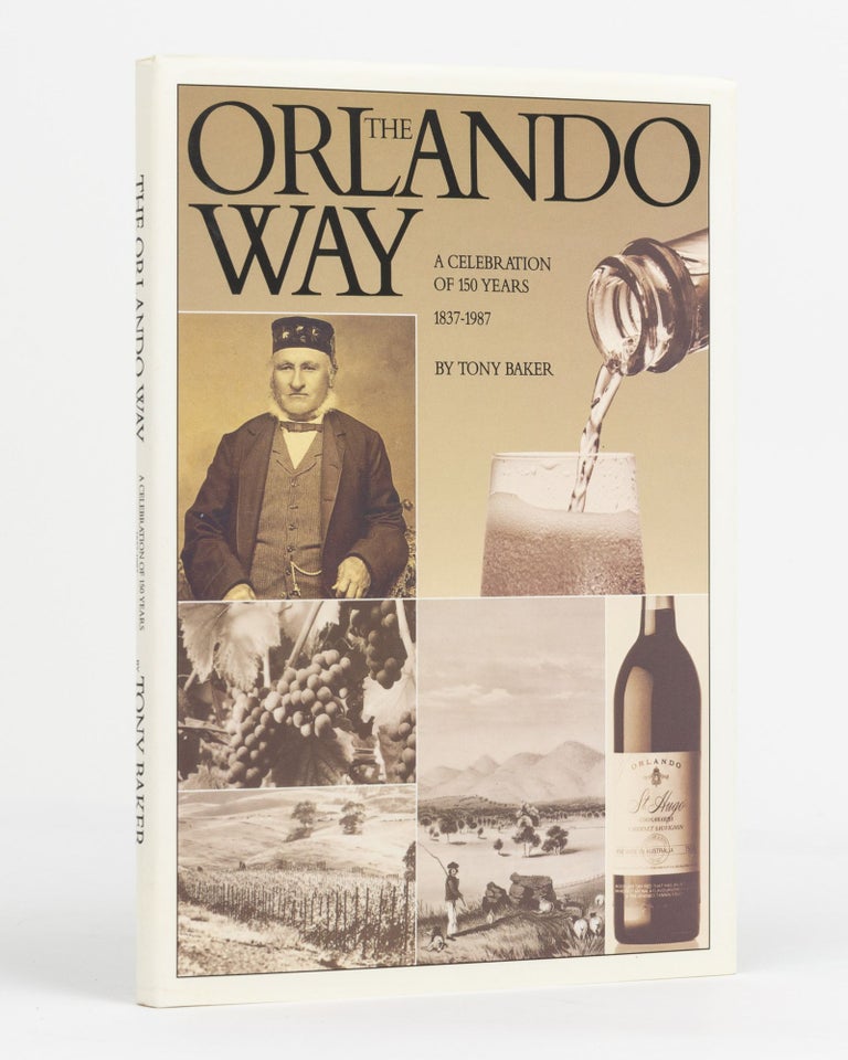 Item #131355 The Orlando Way. A Celebration of 150 Years, 1837-1987. Gramp wine family, Tony BAKER.