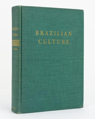 Item #131401 Brazilian Culture. An Introduction to the Study of Culture in Brazil. Fernando de...