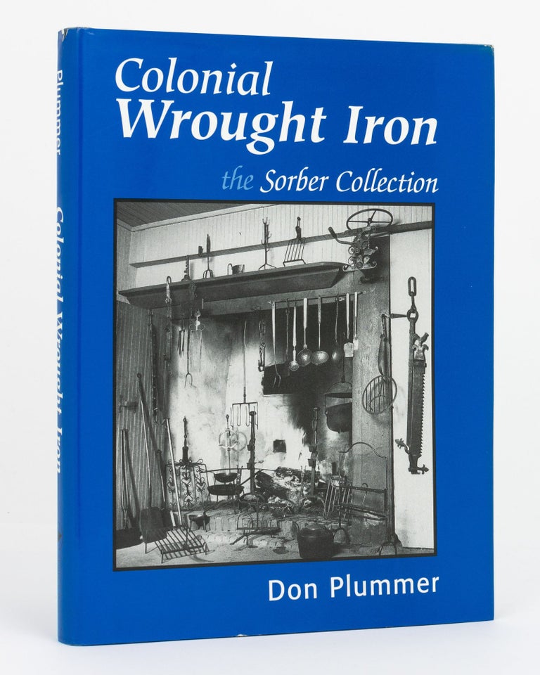 Item #131405 Colonial Wrought Iron. The Sorber Collection. Don PLUMMER.