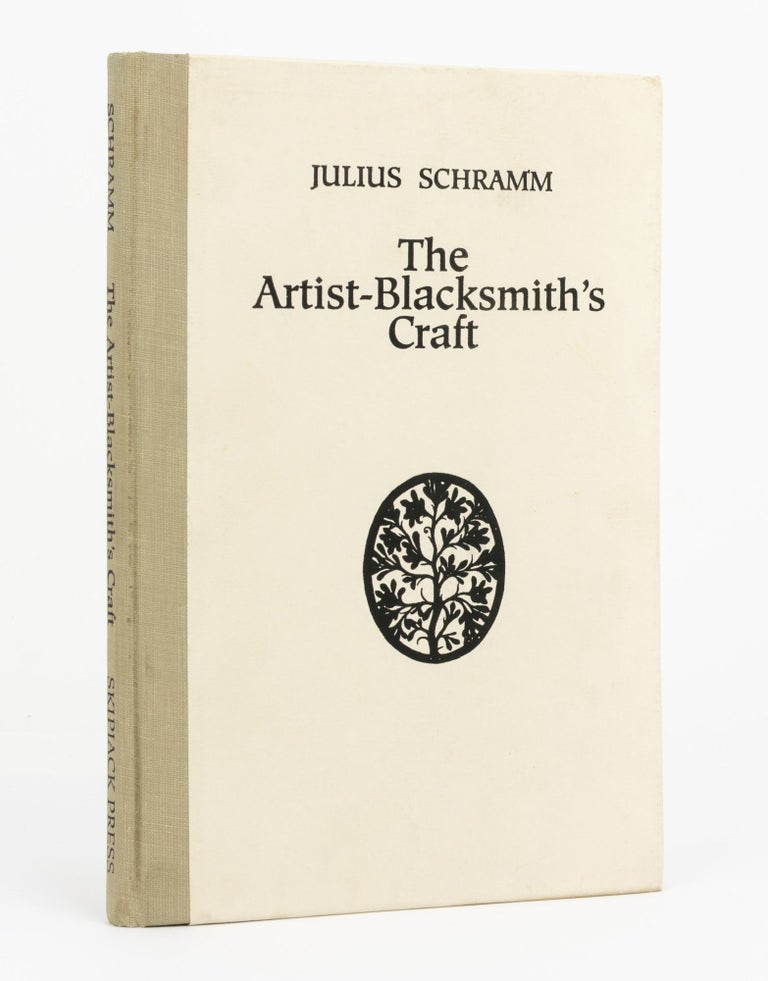Item #131407 The Artist-Blacksmith's Craft [and] My Life as Artist-Blacksmith. SkipJack Press, Julius SCHRAMM.