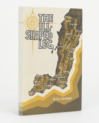 Item #131414 The Ill-Shaped Leg. A Story of the Development of Yorke Peninsula. Ern CARMICHAEL