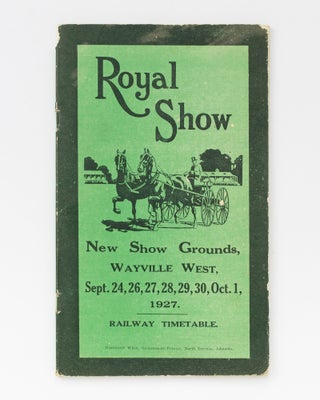 Item #131420 Royal Show. New Show Grounds, Wayville West, Sept. 24 ... [to] Oct. 1, 1927. Railway...